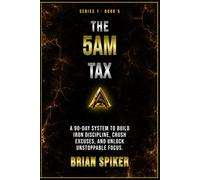 The 5AM Tax: What Early Mornings Actually Cost, Paid in Full (Apex Publishing House - Discipline)