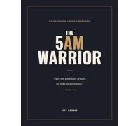 The 5AM Warrior: A 30-Day Devotional & Prayer Planner for Men