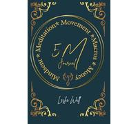 The 5M Method: A 15-Minute Daily Journal for Entrepreneurs, Mindset, Meditation & Business Alignment