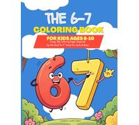 The 6-7 Coloring Book for Kids Ages 6-10: Funny, Silly Coloring Pages Inspired by the Viral "6-7" Trend - Perfect Gift for Boys & Girls