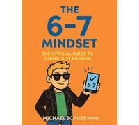 The 6-7 Mindset: The Official Guide to Doing Just Enough