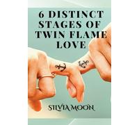 The 6 Distinct Stages Of Twin Flame Love: Experiences From A Real Twin Flame (Stages of Love)