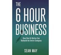 The 6 Hour Business: How One AI-Native Can Outbuild An Entire Company