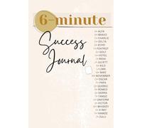 The 6-Minutes Success Journal: A Daily Diary for Morning Focus, Evening Reflection, and Healthy Habits.