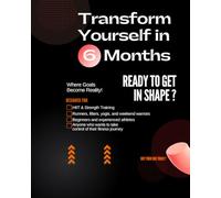 The 6-Month Fitness Transformation Planner: Your Complete System for Setting Goals, Tracking Progress, and Achieving Results