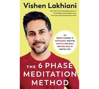 The 6 Phase Meditation Method: The Proven Technique to Supercharge Your Mind, Manifest Your Goals, and Make Magic in Minutes a Day