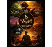 The 6 Spiritual Seasons of Enlightenment and Growth