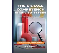 The 6-Stage Competency Interview System: How Recruiters and Hiring Managers Assess Candidates by Real Behaviour, Not Gut Feel
