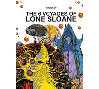 The 6 Voyages of Lone Sloane: Philippe Druillet