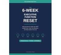 The 6-W xecutive Function Reset: Daily Exercises for Adults with ADHD to Build Focus, Beat Time Blindness, Manage Emotions, and Take Control of Your Life (The FocusForge ADHD Toolkit)