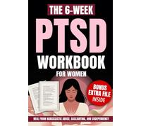 The 6-Week PTSD Workbook for Women: Heal from Narcissistic Abuse, Gaslighting, and Codependency with Somatic Therapy and IFS | A Step-by-Step Program with 120+ Exercises