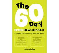 The 60-Day Brand Breakthrough: A Complete Marketing Roadmap for New Brands