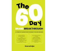 The 60-Day Brand Breakthrough: A Complete Marketing Roadmap for New Brands