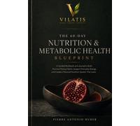 The 60-Day Nutrition & Metabolic Health Blueprint: A Guided Workbook and Journal to Build Practical Eating Habits, Support Everyday Energy, and Create a Personal Nutrition System That Lasts.