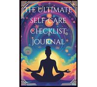 The 60-Day Self-Care Checklist Journal: Track Your Mood, Sleep, Habits, Gratitude & Goals | Daily Checklist, Notes & Reminders to Build a Calm, Organized Life