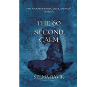 The 60-Second Calm: Fast Tools for Stress, Anger, and Panic Moments