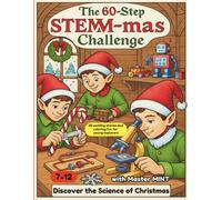 The 60-Step STEM-mas Challenge: Discover the Science of Christmas with Master MINT: 60 Exciting Stories and Coloring Fun - for Young Explorers from 7-12 Years (Master MINT - English)