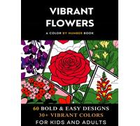 The 60 Vibrant Flower Collection: Adult Coloring Book with Beautiful Botanical Designs: Featuring Roses, Orchids, Sunflowers, Dahlias & More | ... | Easy Flat Designs (Color by Number Series)
