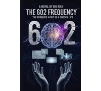 The 602 Frequency: The Forensic Audit of a Chosen Life