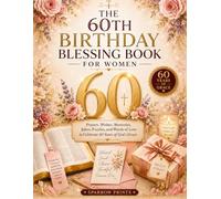 The 60th Birthday Blessing Book For Women: 60th Birthday Gift For Women: Prayers, Wishes, Memories, Jokes, Puzzles, and Words of Love to Celebrate 60 ... God's Grace (Unique Gifts For Men and Women)