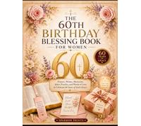 The 60th Birthday Blessing Book For Women: 60th Birthday Gift For Women: Prayers, Wishes, Memories, Jokes, Puzzles, and Words of Love to Celebrate 60 ... God's Grace (Unique Gifts For Men and Women)