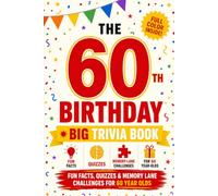 The 60th Birthday Trivia Book - Full Color Premium Edition Gift: Fun Facts, Trivia, Quiz, Memory Lane Challenges for 60-Year-Olds