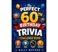 The 60th Birthday Trivia Challenge Book: Relive Your Golden Years with Fun Trivia Questions, Brain Teasers, Nostalgic Games & Memory Lane Challenges | A 60th Birthday Gift for Men & Women