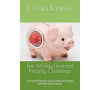 The 64-Day Financial Integrity Challenge: A Practical Reset to Save $3,000 in 64 Days and Rebuild Discipline