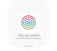 The 64 Ways: Personal Contemplations on the Gene Keys