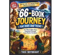 The 66-Book Journey for Kids and Teens: The Whole Bible Story Explained Through Every Book of Scripture