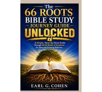 THE 66 ROOTS BIBLE STUDY JOURNEY GUIDE UNLOCKED: A Simple, Verse-by-Verse Guide Through All 66 Books of Scripture for New and Growing Believers