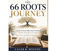 The 66 Roots Journey: A Book-by-Book Bible Study Workbook Through All 66 Books of Scripture For Women, Small Groups, and Personal Study