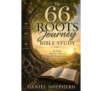 The 66 roots journey Bible study: 66 Books, Timeless Truths, and One Life-Changing Journey Through God’ s Word