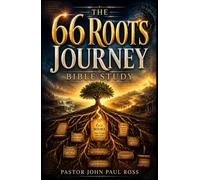 The 66 Roots Journey Bible Study: 66 Pages to Discover the Hidden Roots of Every Book, Strengthen Your Faith, Enjoy Scripture’s Treasures, and Live Closer to God Every Day