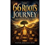 The 66 Roots Journey Bible Study: 66 Pages to Discover the Hidden Roots of Every Book, Strengthen Your Faith, Enjoy Scripture’s Treasures, and Live Closer to God Every Day