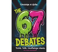 The 67 Debates: Think, Talk, & Challenge Ideas | The Ultimate Activity Book For Teens | Glaze or Hate? Choose a Side with Sixty-Seven Topics to Defend or Reject (Gen Alpha Approved Screen-Free Fun)