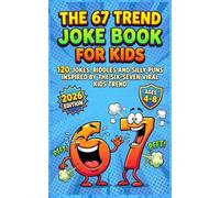 The 67 Trend Joke Book for Kids: 120+ Riddles and Silly Puns of six-seven
