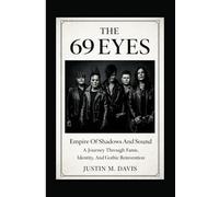 THE 69 EYES: Empire Of Shadows And Sound - A Journey Through Fame, Identity, And Gothic Reinvention