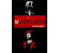 The 69 Laws of MANIPULATION: The Secret Diary of Cesare Borgia