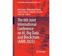 The 6th Joint International Conference on AI, Big Data and Blockchain (AIBB 2025): 1618 (Lecture Notes in Networks and Systems, 1618)