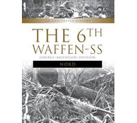 The 6th Waffen-SS Gebirgs (Mountain) Division "Nord": An Illustrated History: 5 (Divisions of the Waffen-SS, 5)