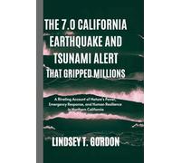 The 7.0 California Earthquake and Tsunami Alert that Gripped Millions: A Riveting Account of Nature's Power, Emergency Response, and Human Resilience in Northern California