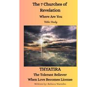 "The 7 Churches of Revelation: Where are You? Bible Study:: THYATIRA The Tolerant Believer When Love Becomes License