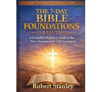 The 7-Day Bible Foundations Collection: A Beginner's Guide to the New Testament & Old Testament