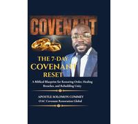 THE 7-DAY COVENANT RESET: A Biblical Blueprint for Restoring Order, Healing Breaches, and Rebuilding Unity