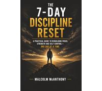 The 7-Day Discipline Reset: Break Bad Habits, Rebuild Your Mindset, and Take Control of Your Money