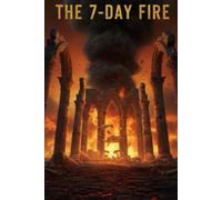 THE 7-DAY FIRE: The Minute-by-Minute True Story of the Roman Betrayal, the Desperate Siege, and the Final Cataclysm that Erased Carthage (THE ANCIENT EMPIRE DOWNFALL)