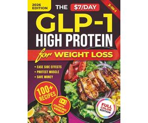 The $7/Day GLP-1 High Protein Cookbook for Weight Loss: Affordable Low Carb Diet Solution. 100+ Recipes and Meal Prep Hacks to Cut Grocery Costs, ... and Protect Your Muscle (Metabolic Sync)