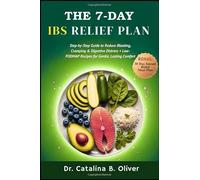 THE 7-DAY IBS RELIEF PLAN: Step-by-Step Guide to Reduce Bloating, Cramping & Digestive Distress + Low-FODMAP Recipes for Gentle, Lasting Comfort