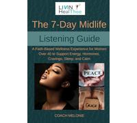 The 7-Day Midlife Listening Guide: A Faith-Based Wellness Experience for Women Over 40 to Support Energy, Hormones, Cravings, Sleep, and Calm